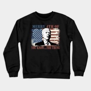 Funny Biden Confused Merry Happy 4th of You Know...The Thing Crewneck Sweatshirt